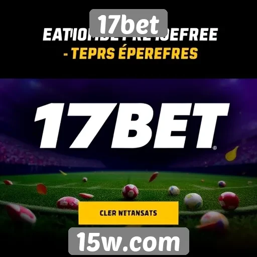 Ofertas e promoções disponíveis no 17bet